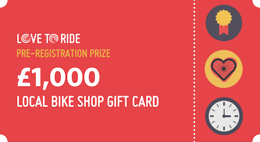 A graphic of a red gift card. The text says 'Love to Ride. Pre-registration prize. £1000 local bike shop gift card' A graphic of a red gift card. The text says 'Love to Ride. Pre-registration prize. £1000 local bike shop gift card'