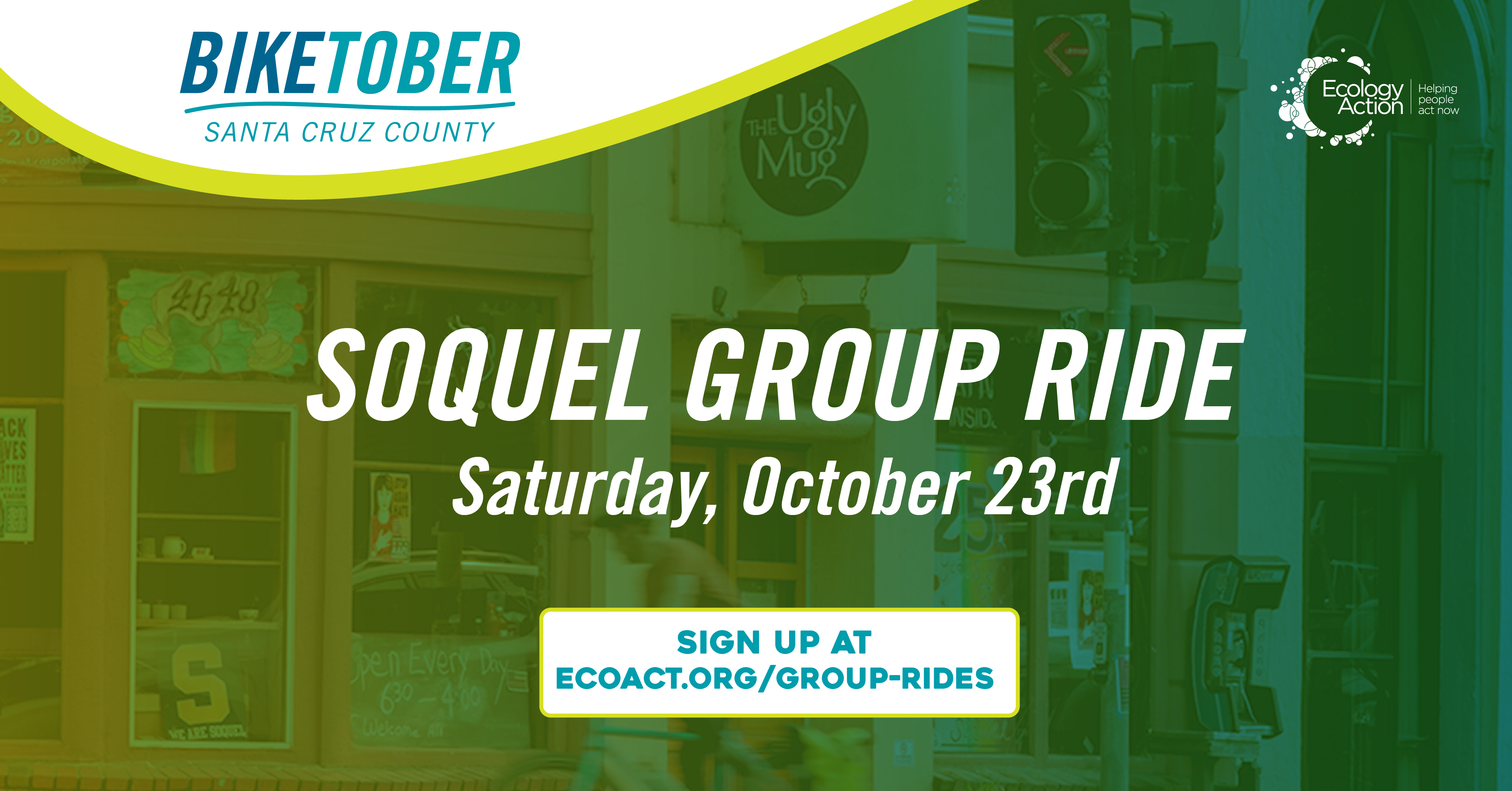 Biketober Santa Cruz County social media post picturing a street with shop windows. The window frames are different colours and the image has a green blue overlay theme. Text reads 'Soquel group ride Saturday, October 23rd'. Biketober Santa Cruz County social media post picturing a street with shop windows. The window frames are different colours and the image has a green blue overlay theme. Text reads 'Soquel group ride Saturday, October 23rd'.