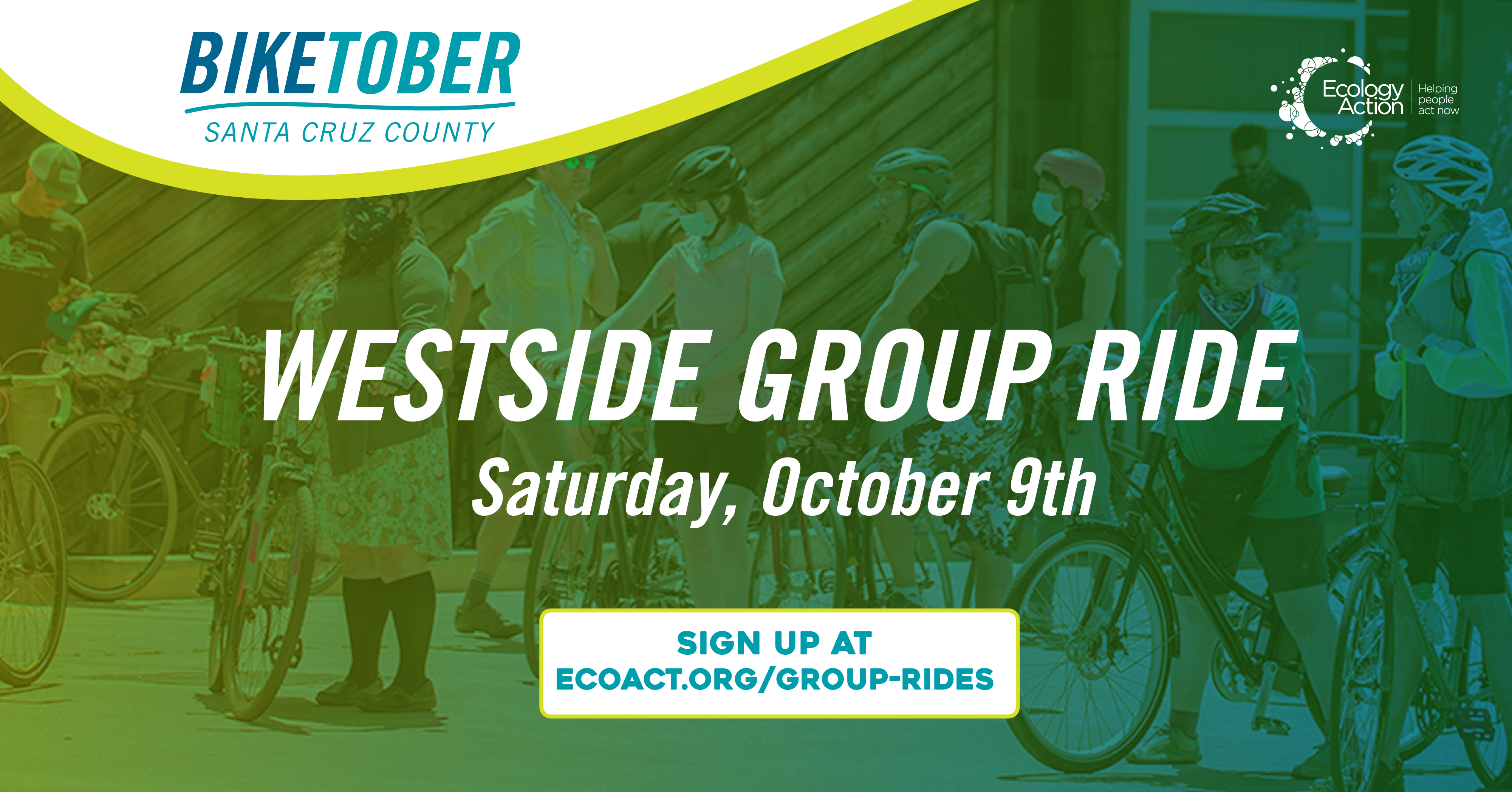 Biketober Santa Cruz County social media post with a community of bike riders standing with their bikes. They have helmets on and the image has a green blue overlay theme. Text reads 'Westside group ride Saturday, October 9th'. Biketober Santa Cruz County social media post with a community of bike riders standing with their bikes. They have helmets on and the image has a green blue overlay theme. Text reads 'Westside group ride Saturday, October 9th'.