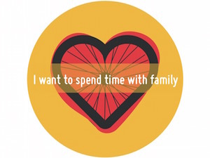 Circle containing illustration of a heart shaped type with 'I want to spend time with family' on top.